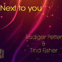 Next to you feat. Tina Fisher by Rüdiger Petter