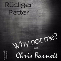 Why not Me? feat. Chris Barnett by Rüdiger Petter