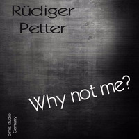 Why not me? by Rüdiger Petter