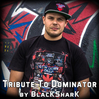 BlacKSharK-Tribute to Dominator by BlacKSharK