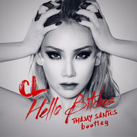 CL - Hello Bitches (Thamy Santos Bootleg) by Thamy Santos