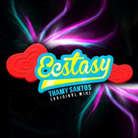 Thamy Santos - Ecstasy (Original Mix) by Thamy Santos