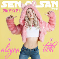 DJ TELEVOLE vs. Aleyna Tilki - Sen Olsan Bari (2017 REMIX) by DJTELEVOLE