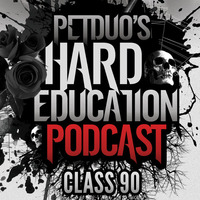 Hard Education Podcast - Class 90 by PETDuo