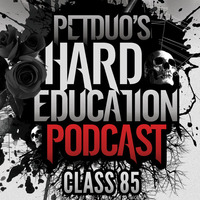 Hard Education Podcast - Class 85 by PETDuo