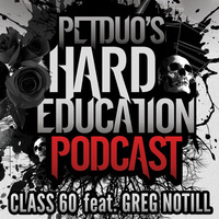 PETDuo's Hard Education Podcast - Class 60 - feat. GREG NOTILL by PETDuo