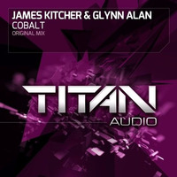 TA022 James Kitcher & Glynn Alan - Cobalt (Original Mix) [Titan Audio] by Glynn Alan