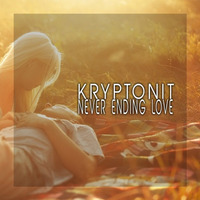 Kryptonit - Never Ending Love (Original Mix)FREE DL by Kryptonit