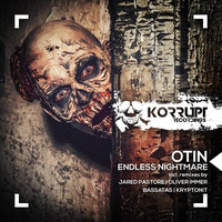 Otin - Endless Nightmare (Kryptonit Remix)[Soon On Korrupt] preview by Kryptonit