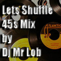 Lets Shuffle 45 Mix by Mr Lob