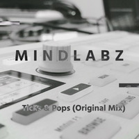 Ticks & Pops (Original Mix) [FREE DOWNLOAD] by Mindlabz
