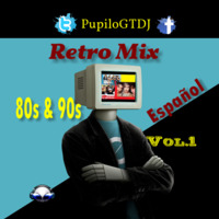 Retro Mix 8090 Español Vol.1 by Pupilo)GT DJ