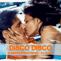 Disco Disco [A Gentleman Remix] - Dj Rana Remix by Deejay Rana