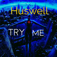 Huswell - Try Me by Huswell