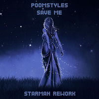 Poomstyles - Save Me (Starman Rework)**OUT NOW** by Poomstyles