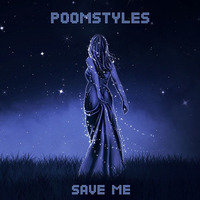 Poomstyles - Save Me EP  **OUT NOW**