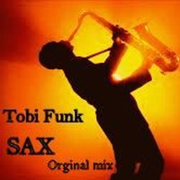 SAX ( Orginal mix ) by TobiFunk