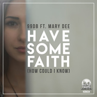99dB ft. Mary Dee - Have Some Faith [How Could I Know] by Highly Swung Records