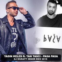 Yasin Keles Feat. Tan Tasci - Pasa Pasa ( MURATT SEKER REMIX) by Muratt Seker