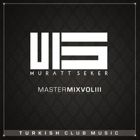 MasterMix Vol. III Turkish Club Sound Mixid By MURATT SEKER by Muratt Seker
