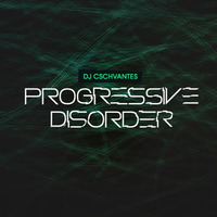 Progressive Disorder 040 - Cschvantes by Cristian Schvantes