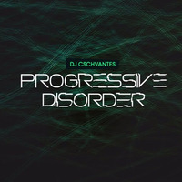 Progressive Disorder 039 - Aired on Digitally Imported on 31-May-2017 by Cristian Schvantes