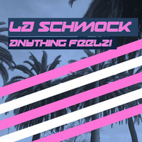 Anything Feelz! by LA SCHMOCK
