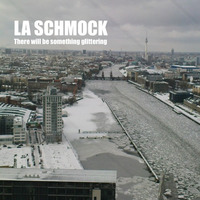 There Will Be Something Glittering by LA SCHMOCK