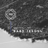 TROOP Overcast #41 - Baby Jesus by troop