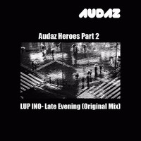 LUP INO - Late Evening (original Mix) Preview by LUP INO
