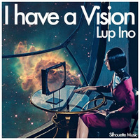 Lup Ino - I Have A Vision by LUP INO