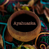Dugkar - Ayahuasca [special for YooDj's] by YooDj's