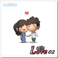 Mix Latin Love Vol. 02 @ Dj Dany by Deejay Dany