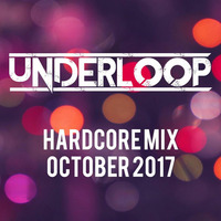 Underloop Hardcore Mix October 2017 by Matt Underloop