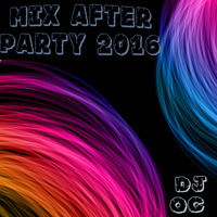 Mix After Party 2016 [Dj Oc] by Dj Oc Mixes
