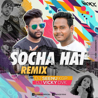 SOCHA HAI ( REMIX ) DJ SEENU KGP AND DJ VICKY DVK by Dj Seenu KGp