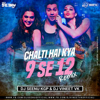 CHALTI HAI KYA 9 SE 12 ( REMIX ) DJ SEENU KGP AND DJ VINEET VK by Dj Seenu KGp