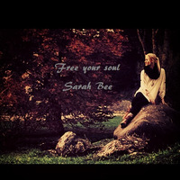 Free your soul - Sarah Bee by Sarah Bee