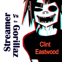 Streamer vs The Gorillaz-Clint Eastwood (FREE DOWNLOAD)) by STREAMER