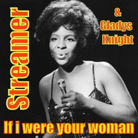 Streamer Ft. Gladys Knight-If i were your Woman (free download) by STREAMER