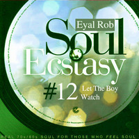 DJ Eyal Rob - Soul Ecstasy #12 - Let The Boy Watch by Eyal Rob