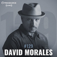 Traxsource LIVE! #129 with David Morales by Traxsource LIVE!