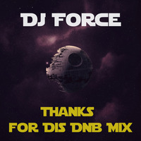 DJ Force - Thanks for dis (DNB Mix) by DJ Force