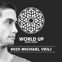 Michael Veili - World Up Radio Show #025 by World Up