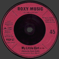 Roxy Music - My Little Girl (SELECTASAM EDIT) by SELECTASAM
