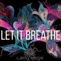 Let it Breathe - Lady Sage (Explicit Version) by Lady Sage