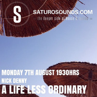 A Life Less Ordinary (August '17) A Saturo Sounds Show by Nick Denny
