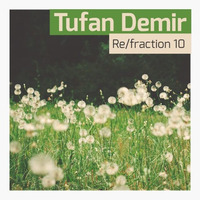 Tufan Demir - Re/fraction 10 by Tufan Demir
