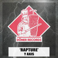 Y Axis - Rapture (OUT NOW) by Döner Records