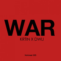 Krtin X Dwij - War (Original Mix) OUT NOW by NoAnwer